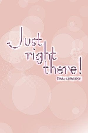 Just Right There!